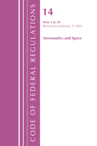 Code of Federal Regulations, Title 14 Aeronautics and Space 1-59, Revised as of January 1, 2022