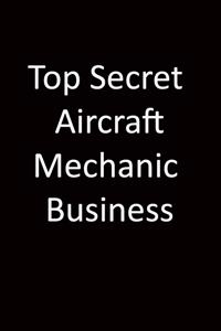 Top Secret Aircraft mechanic Business