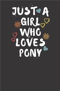 Just A Girl Who Loves PONY