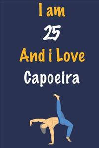 I am 25 And i Love Capoeira