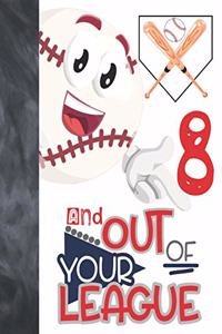 8 And Out Of Your League