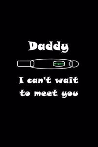Daddy I can't wait to meet you