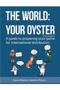 World: Your Oyster: A guide to preparing your game for international distribution. 2nd edition
