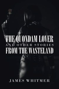 Quondam Lover and Other Stories from the Wasteland