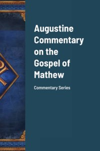 Augustine Commentary on the Gospel of Mathew