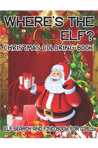 Where's The ELF? Christmas Coloring Book ELF Search And Find Book For Girls