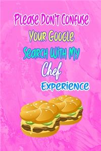 Please Don't Confuse Your Google Search With My Chef Experience