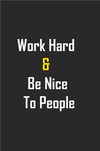 Work Hard & Be Nice To People