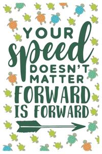 Your Speed Doesn't Matter Forward is Forward