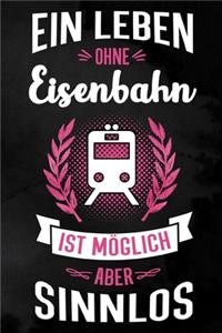 Ein Leben ohne Eisenbahn: Kariertes Notizbuch für Eisenbahnliebhaber - 6 x 9 Zoll, ca. A5 -100 Seiten - kariert - Notizbuch für die Arbeit oder Freizeit