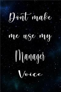 Don't Make Me Use My Manager Voice