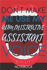 Don't Make Me Use My Administrative Assistant Voice