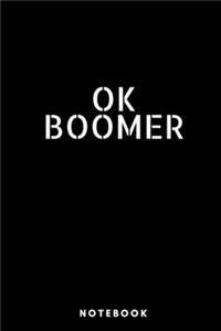 OK Boomer Notebook - Lined Black Notebook 6 x 9 inches (15.24 x 22.86 cm) - 120 pages