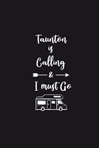 Taunton is Calling and I Must Go