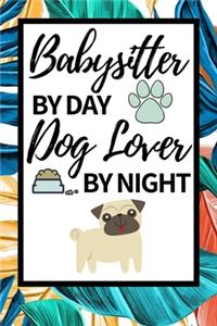 Babysitter By Day Dog Lover By Night
