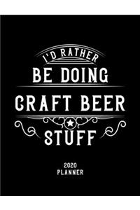 I'd Rather Be Doing Craft Beer Stuff 2020 Planner