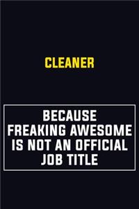 Cleaner Because Freaking Awesome Is Not An Official Job Title
