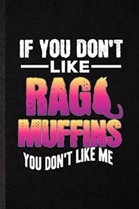 If You Don't Like Raga muffins You Don't Like Me