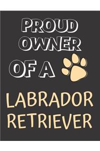 Proud Owner of a Labrador Retriever