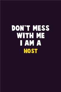 Don't Mess With Me, I Am A Host