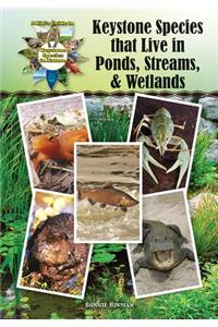 Keystone Species That Live in Ponds, Streams, & Wetlands