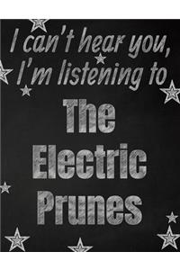 I can't hear you, I'm listening to The Electric Prunes creative writing lined notebook