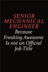 Senior Mechanical Engineer Because Freaking Awesome Is Not An Official Job Title