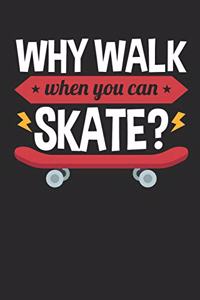 Why Walk When You Can Skate