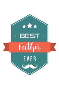 Best Father Ever: Blank Lined Journal, Notebook, Diary, Planner Gift to Father