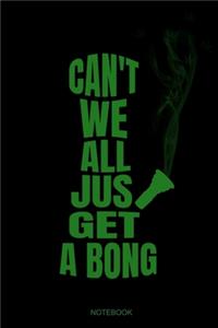 Can't We All Jus Get A Bong
