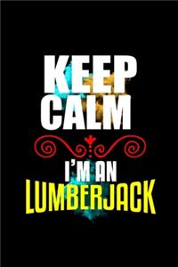 Keep calm. I'm a lumberjack