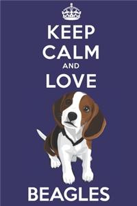 Keep Calm And Love Beagles: Funny Beagle Dog Lover Journal / Notebook / Diary Perfect for Birthday Card Present or Christmas Gift Support Mans Best Friend and The Greatest Pets