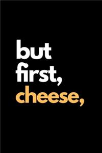 But First Cheese