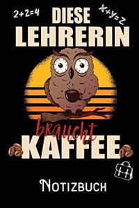 Diese Lehrerin braucht Kaffee - Notizbuch