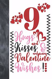 9 Hugs And Kisses And Many Valentine Wishes!
