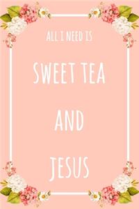 All I Need Is Sweet Tea And Jesus