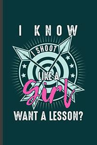 I know I shoot like a Girl want a lesson?
