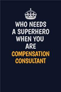 Who Needs A Superhero When You Are Compensation Consultant