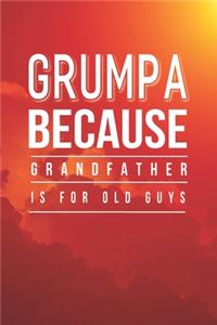 Grumpa Because Grandfather Is For Old Guys