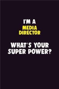 I'M A Media Director, What's Your Super Power?