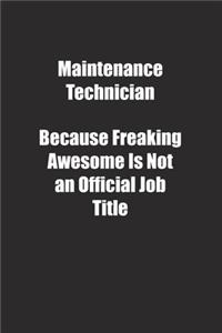 Maintenance Technician Because Freaking Awesome Is Not an Official Job Title.