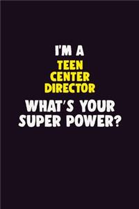 I'M A Teen Center Director, What's Your Super Power?