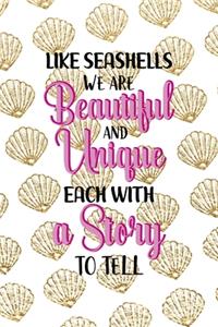 Like Seashells We Are Beautiful And Unique Each With A Story To Tell