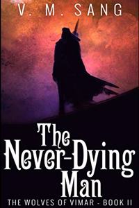 The Never-Dying Man (The Wolves of Vimar Book 2)