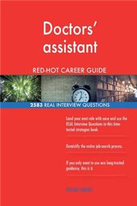 Doctors' assistant RED-HOT Career Guide; 2583 REAL Interview Questions