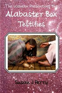 Woman Presenting the Alabaster Box Testifies