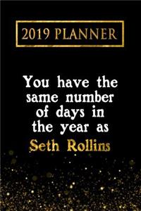 2019 Planner: You Have the Same Number of Days in the Year as Seth Rollins: Seth Rollins 2019 Planner