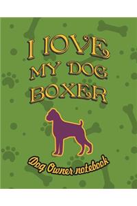 I Love My Dog Boxer - Dog Owner Notebook