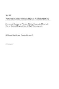 Stress and Damage in Polymer Matrix Composite Materials Due to Material Degradation at High Temperatures