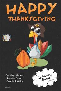 Happy Thanksgiving Activity Book Coloring, Mazes, Puzzles, Draw, Doodle and Write